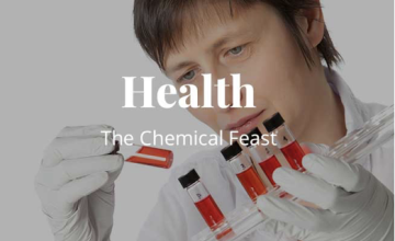 Health - The Chemical Feast